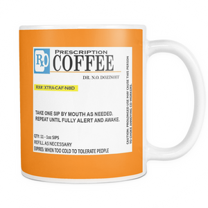 Funny - Prescription Coffee Mug